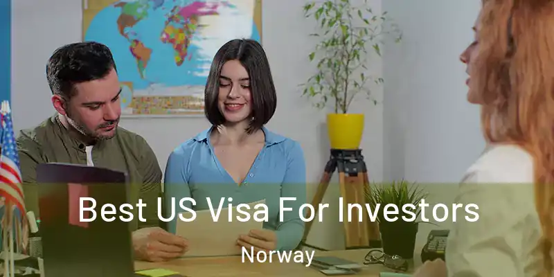 Best US Visa For Investors Norway