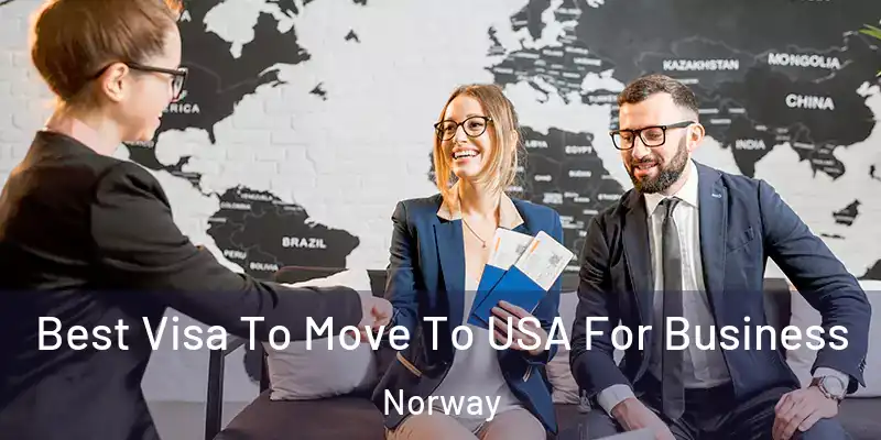 Best Visa To Move To USA For Business Norway