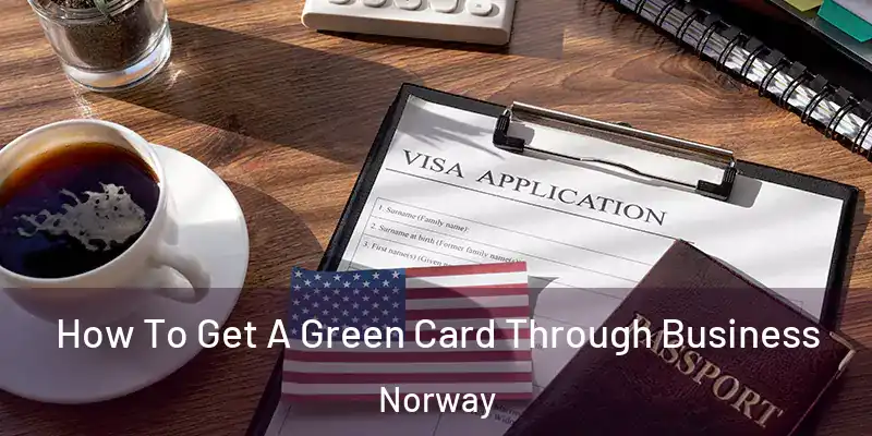 How To Get A Green Card Through Business Norway