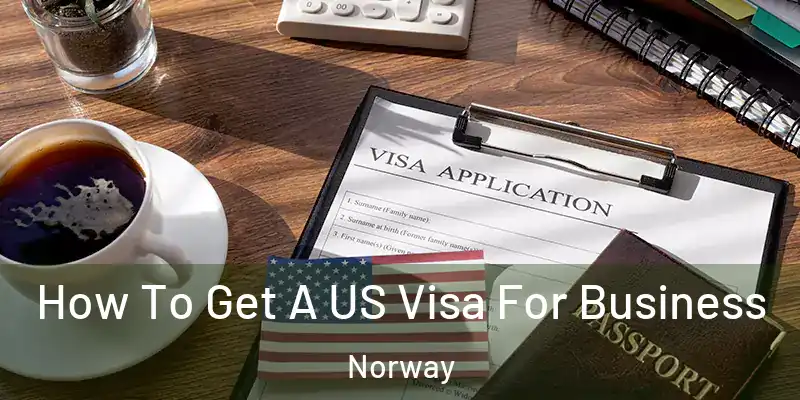 How To Get A US Visa For Business Norway