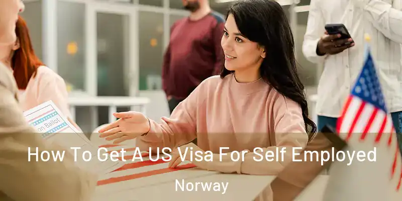 How To Get A US Visa For Self Employed Norway