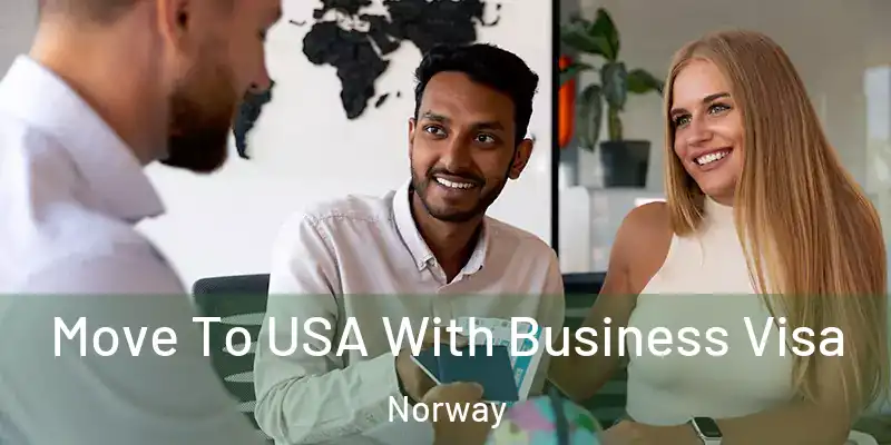 Move To USA With Business Visa Norway