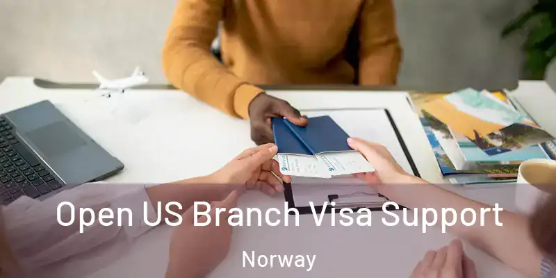Open US Branch Visa Support Norway