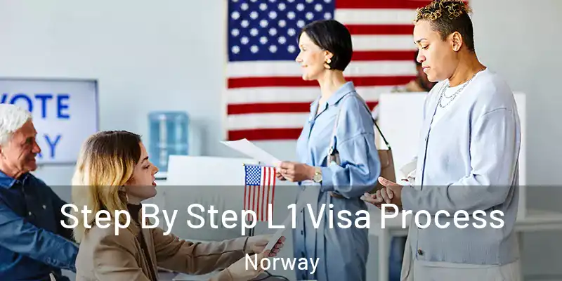 Step By Step L1 Visa Process Norway
