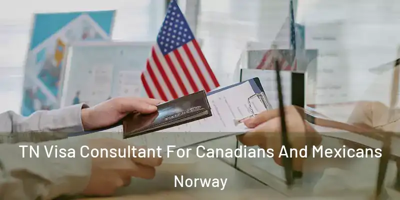 TN Visa Consultant For Canadians And Mexicans Norway