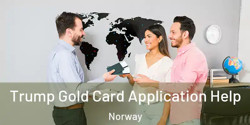 Trump Gold Card Application Help Norway