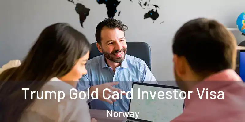 Trump Gold Card Investor Visa Norway