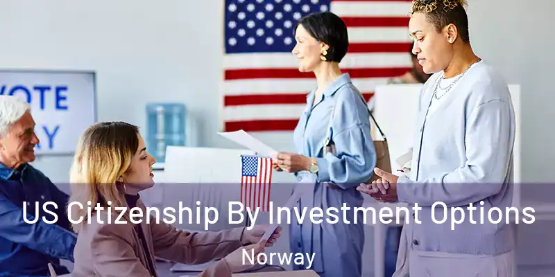 US Citizenship By Investment Options Norway