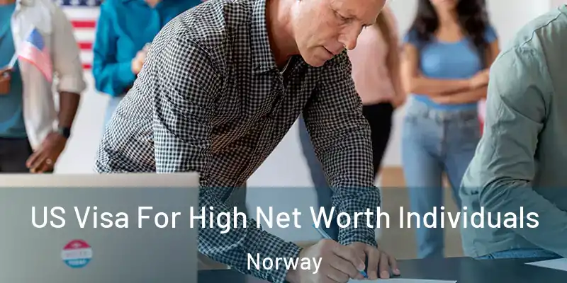 US Visa For High Net Worth Individuals Norway